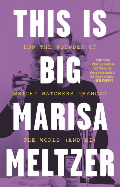 Book cover: This Is Big - How The Founder Of Weight Watchers Changed The World (And Me) by Marisa Meltzer