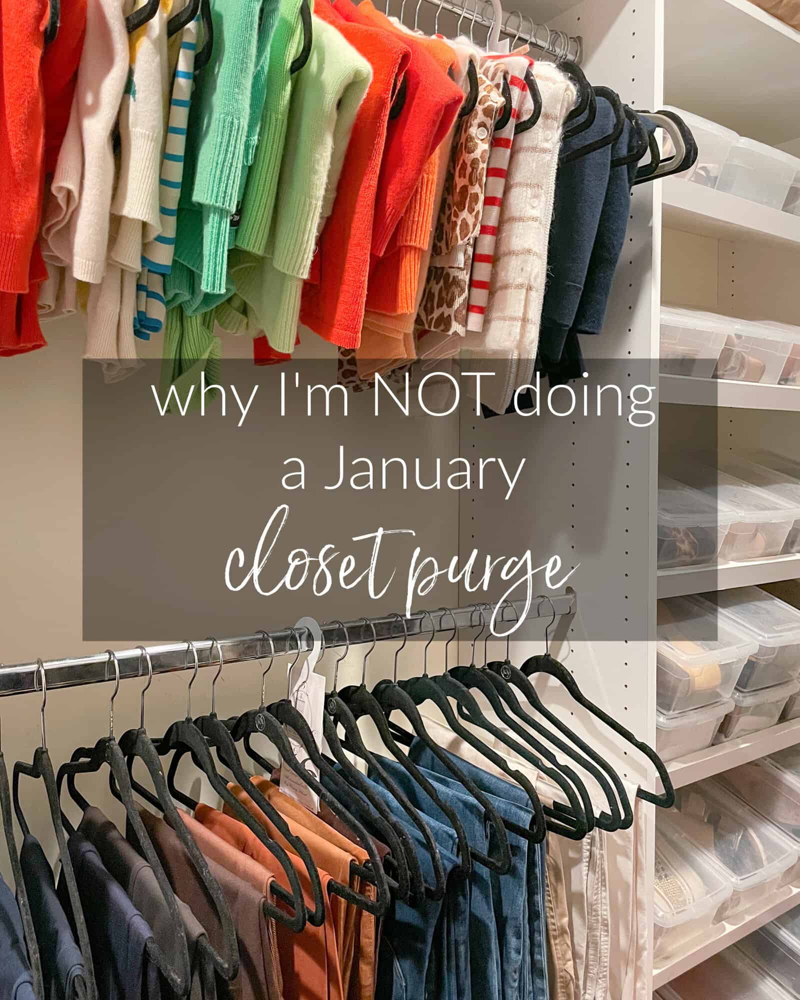 Why I’m NOT doing a major closet purge right now